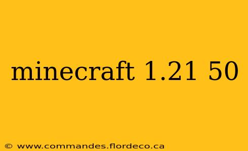 minecraft 1.21 50