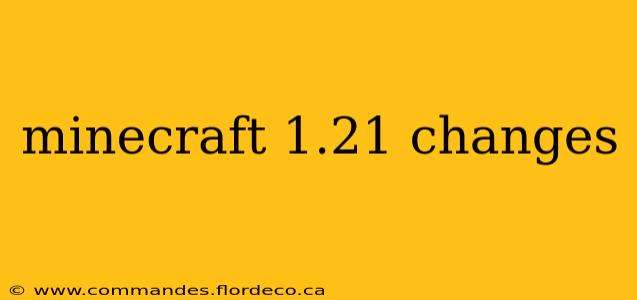 minecraft 1.21 changes