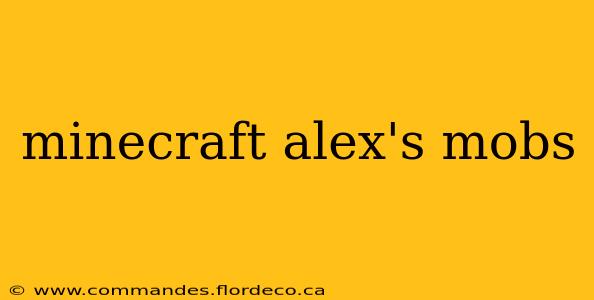 minecraft alex's mobs