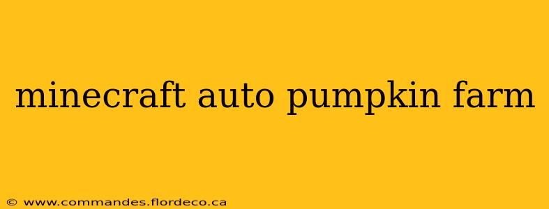 minecraft auto pumpkin farm