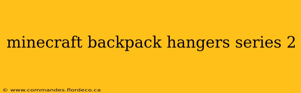 minecraft backpack hangers series 2
