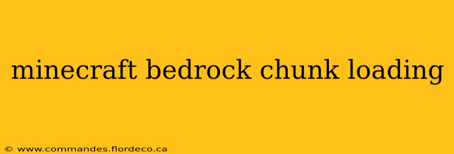 minecraft bedrock chunk loading