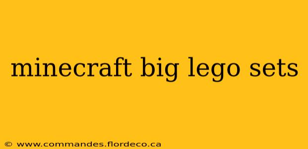 minecraft big lego sets