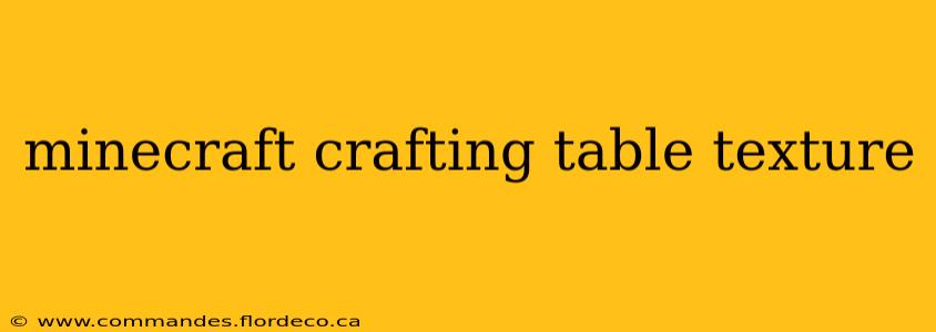 minecraft crafting table texture