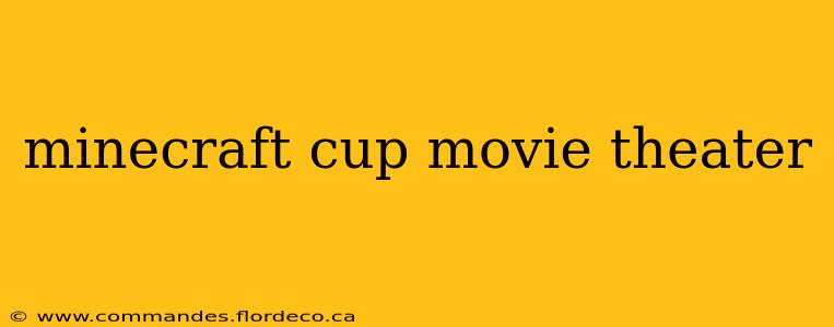 minecraft cup movie theater