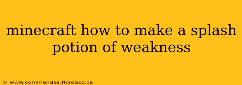 minecraft how to make a splash potion of weakness