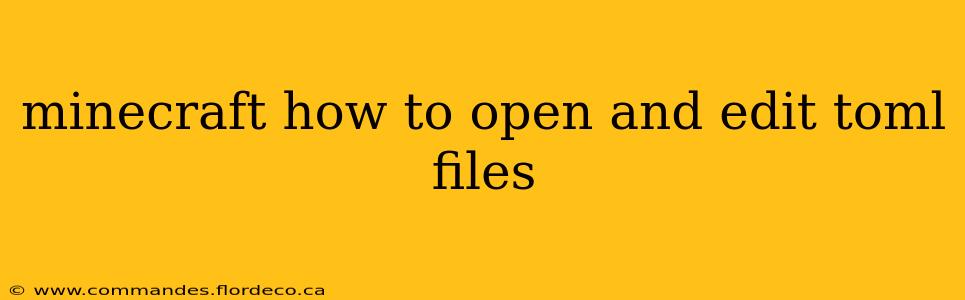 minecraft how to open and edit toml files
