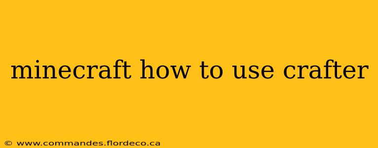 minecraft how to use crafter