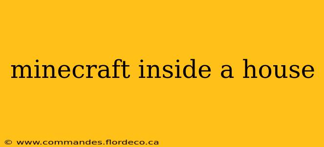 minecraft inside a house