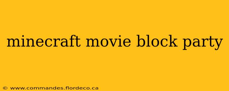 minecraft movie block party