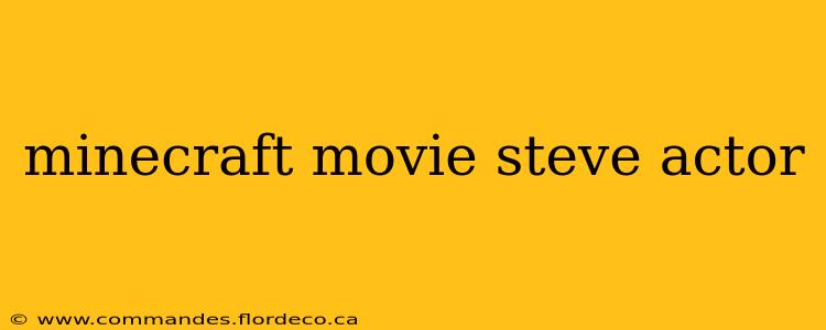 minecraft movie steve actor