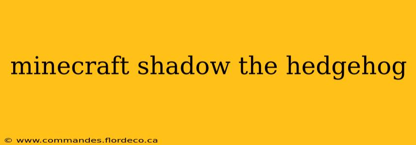 minecraft shadow the hedgehog