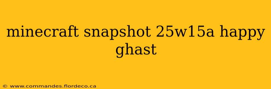 minecraft snapshot 25w15a happy ghast