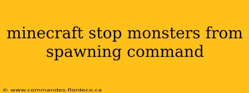 minecraft stop monsters from spawning command