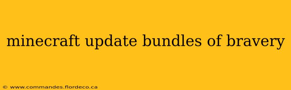 minecraft update bundles of bravery
