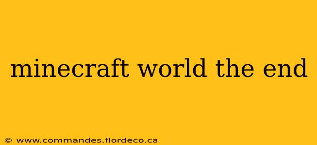 minecraft world the end