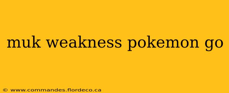 muk weakness pokemon go