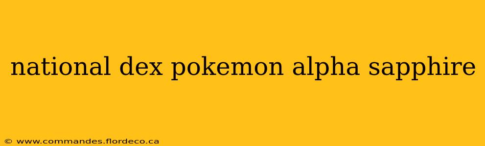 national dex pokemon alpha sapphire