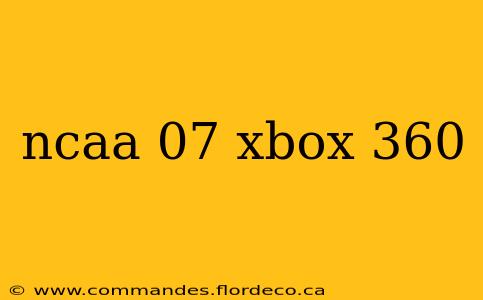ncaa 07 xbox 360