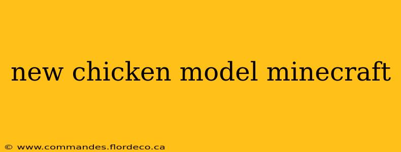new chicken model minecraft