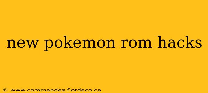 new pokemon rom hacks