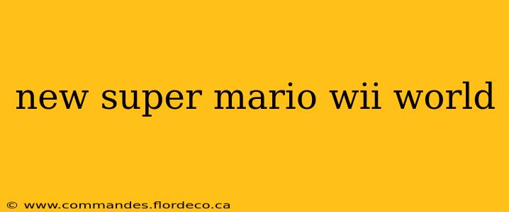 new super mario wii world