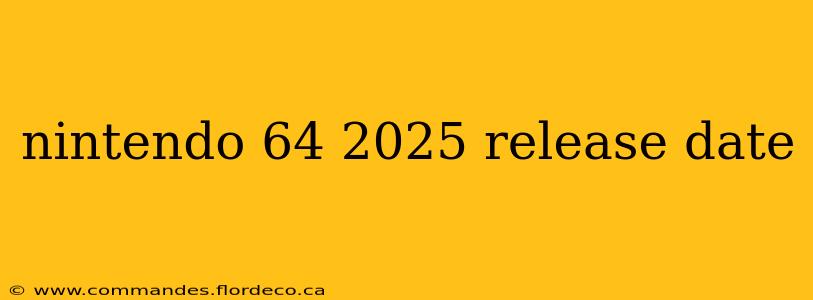 nintendo 64 2025 release date