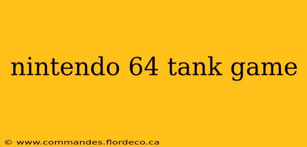 nintendo 64 tank game