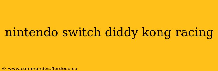 nintendo switch diddy kong racing