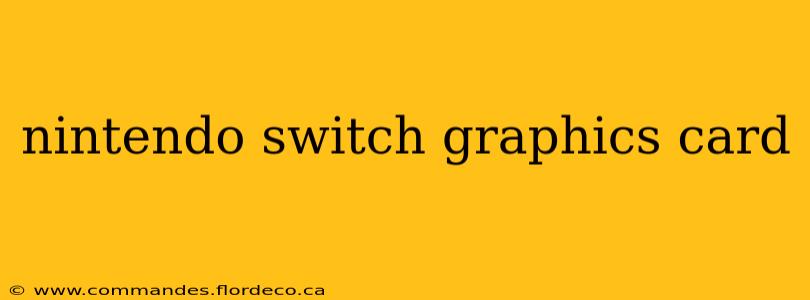 nintendo switch graphics card
