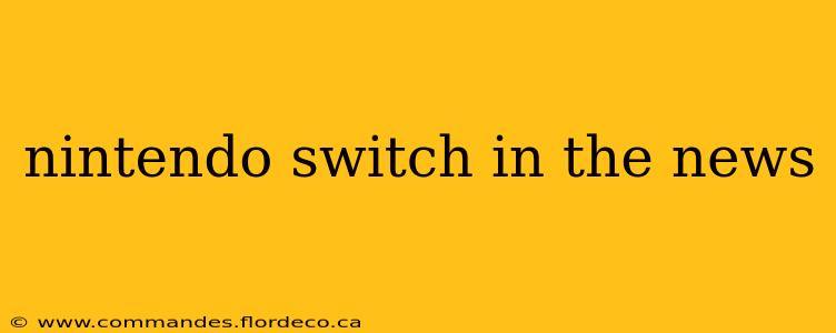 nintendo switch in the news
