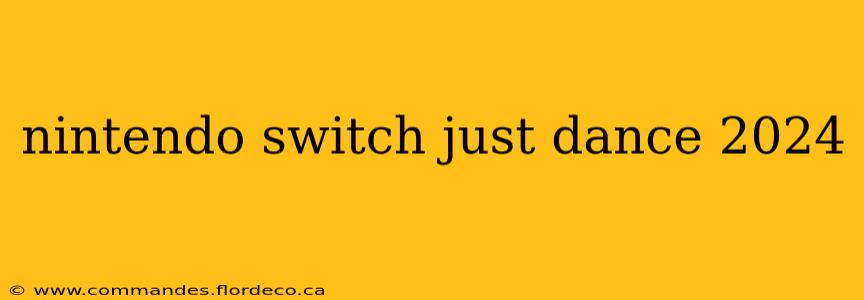 nintendo switch just dance 2024