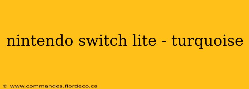 nintendo switch lite - turquoise
