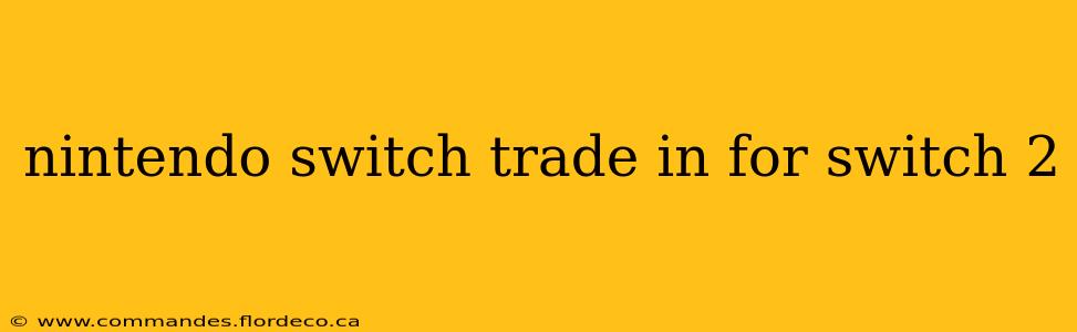 nintendo switch trade in for switch 2