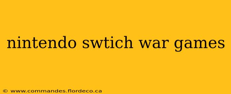 nintendo swtich war games