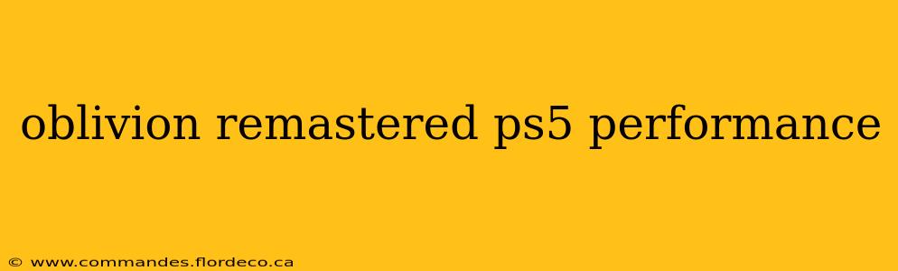 oblivion remastered ps5 performance