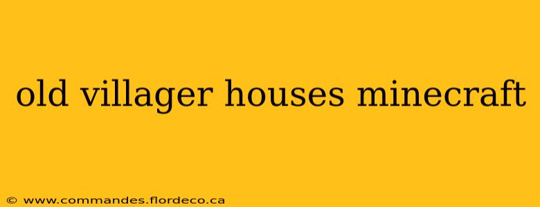 old villager houses minecraft