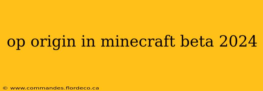 op origin in minecraft beta 2024