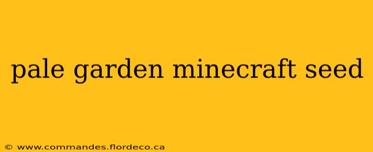 pale garden minecraft seed
