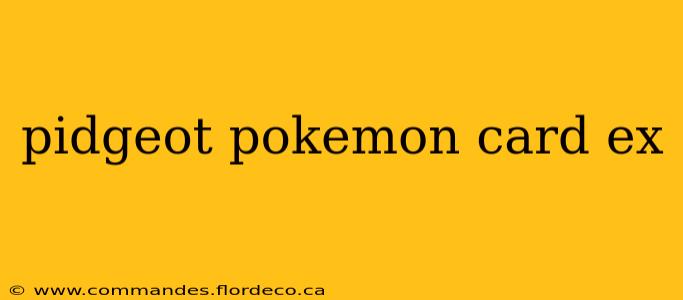 pidgeot pokemon card ex
