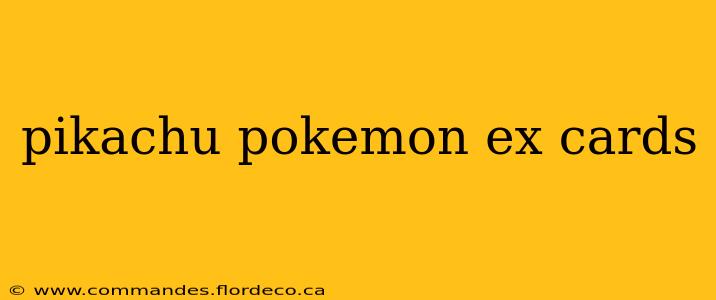 pikachu pokemon ex cards