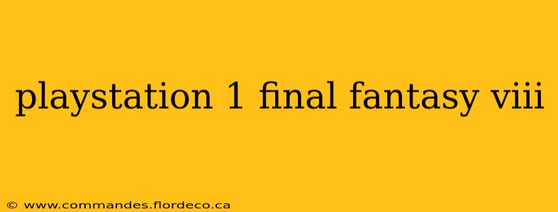 playstation 1 final fantasy viii