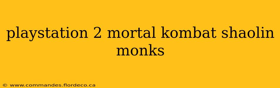 playstation 2 mortal kombat shaolin monks