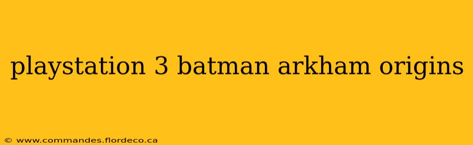 playstation 3 batman arkham origins