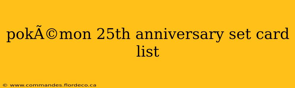pokÃ©mon 25th anniversary set card list