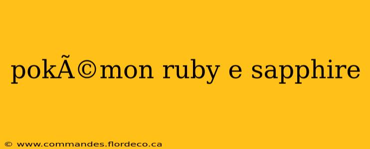 pokÃ©mon ruby e sapphire