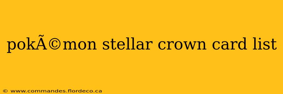 pokÃ©mon stellar crown card list