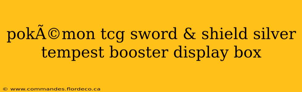 pokÃ©mon tcg sword & shield silver tempest booster display box
