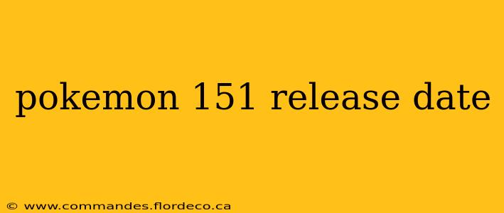 pokemon 151 release date