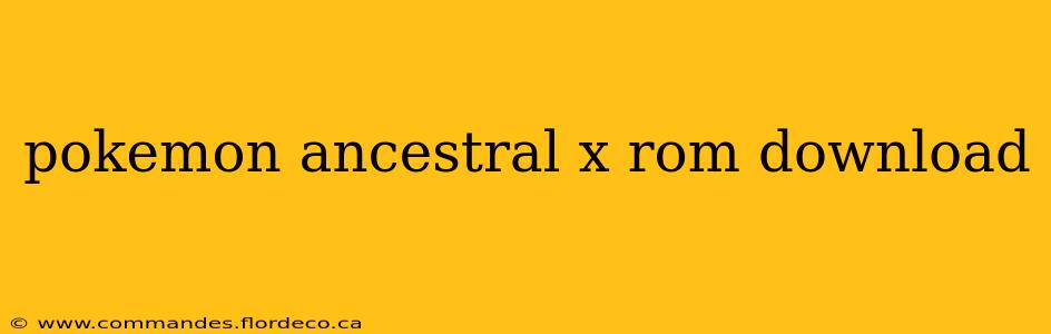 pokemon ancestral x rom download